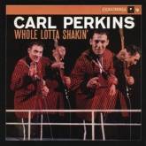 Carl Perkins : Whole Lotta Shakin'